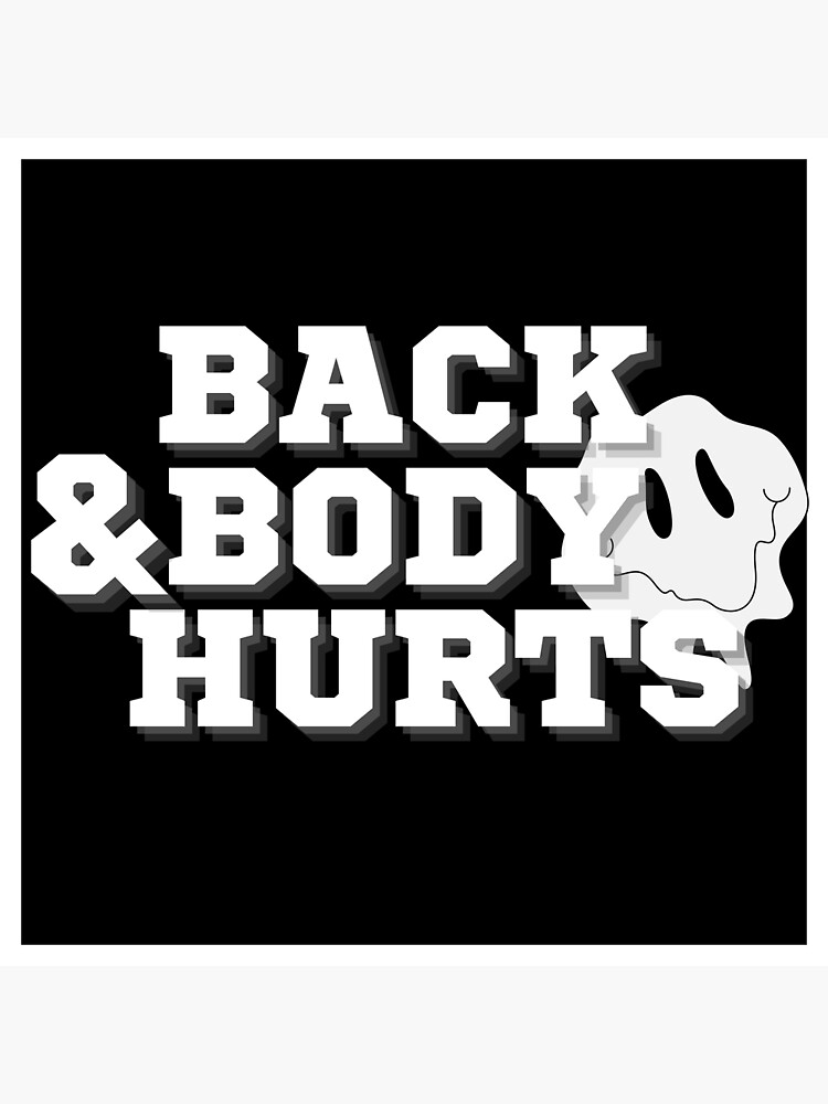 "Back & Body Hurts, Bodyache, Backache, Humour, Sarcastic, Funny meme