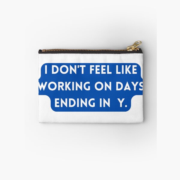 Item preview, I don't feel like working on days ending in Y. designed and sold by OceanBelle.