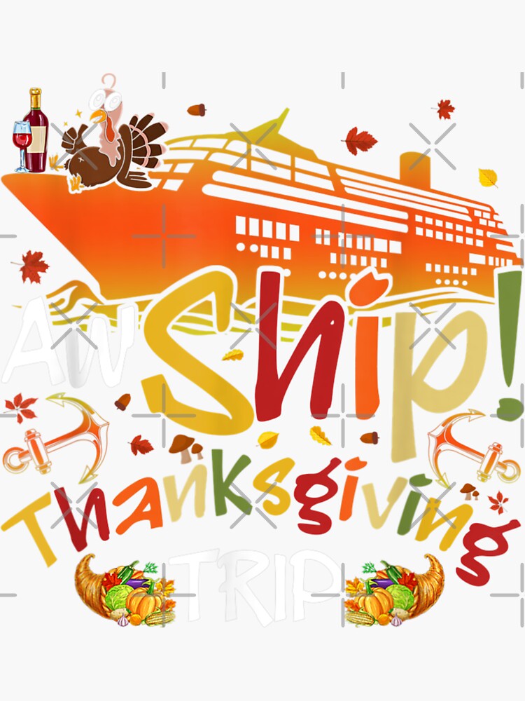 "Thanksgiving Cruise Ship Aw Ship It's A Thanksgiving Trip " Sticker