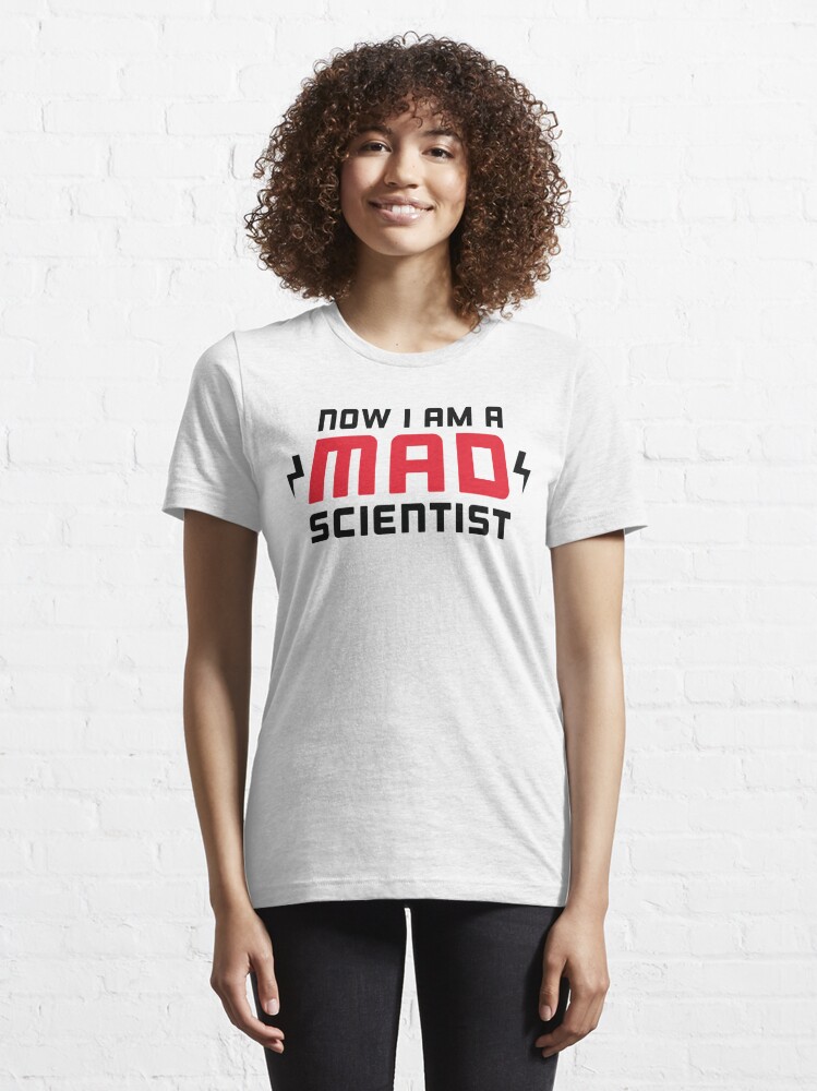 Alternate view of Now I am a MAD Scientist Essential T-Shirt
