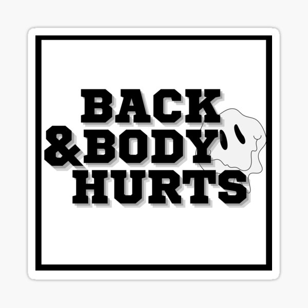 "Back & Body Hurts, Bodyache, Backache, Humour, Sarcastic, Funny meme