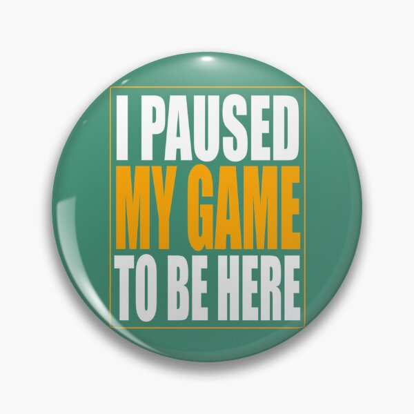 Item preview, I Paused My Game   designed and sold by blancasi.