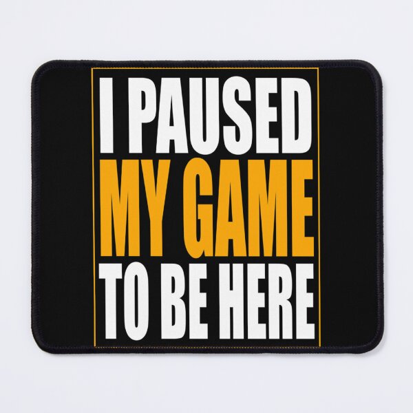 Item preview, I Paused My Game designed and sold by blancasi.