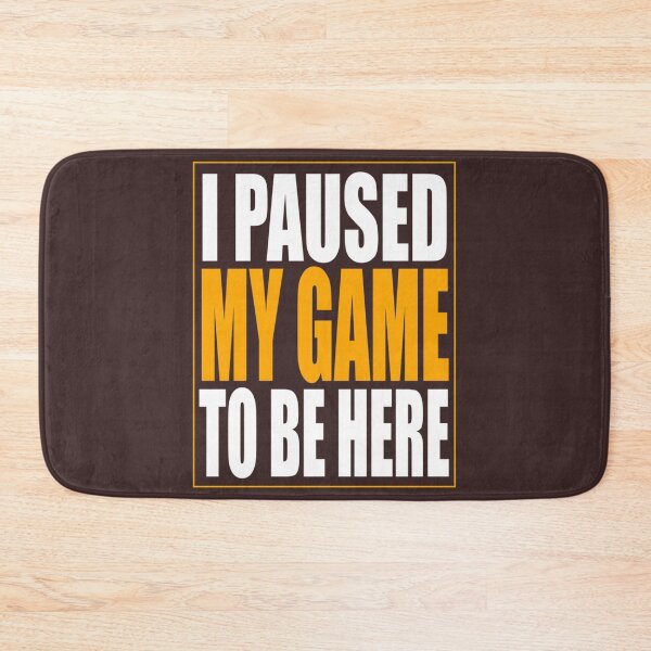 Item preview, I Paused My Game   designed and sold by blancasi.