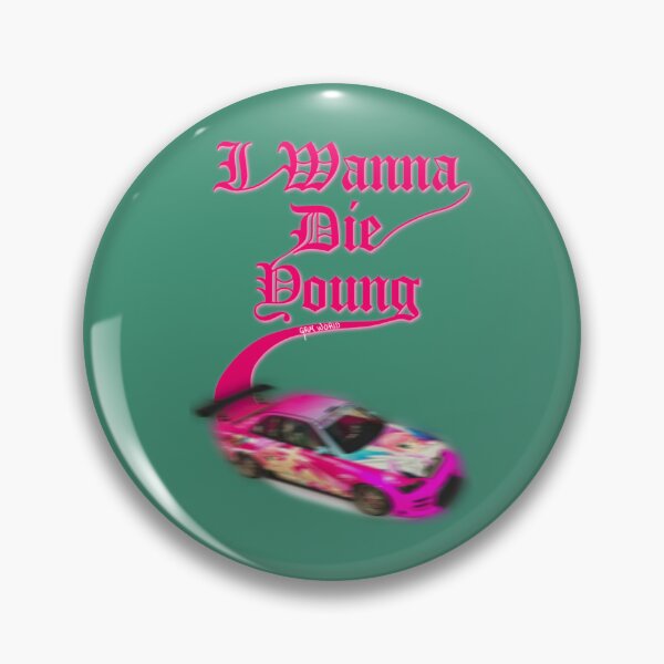 Item preview, I wanna die young   designed and sold by blancasi.