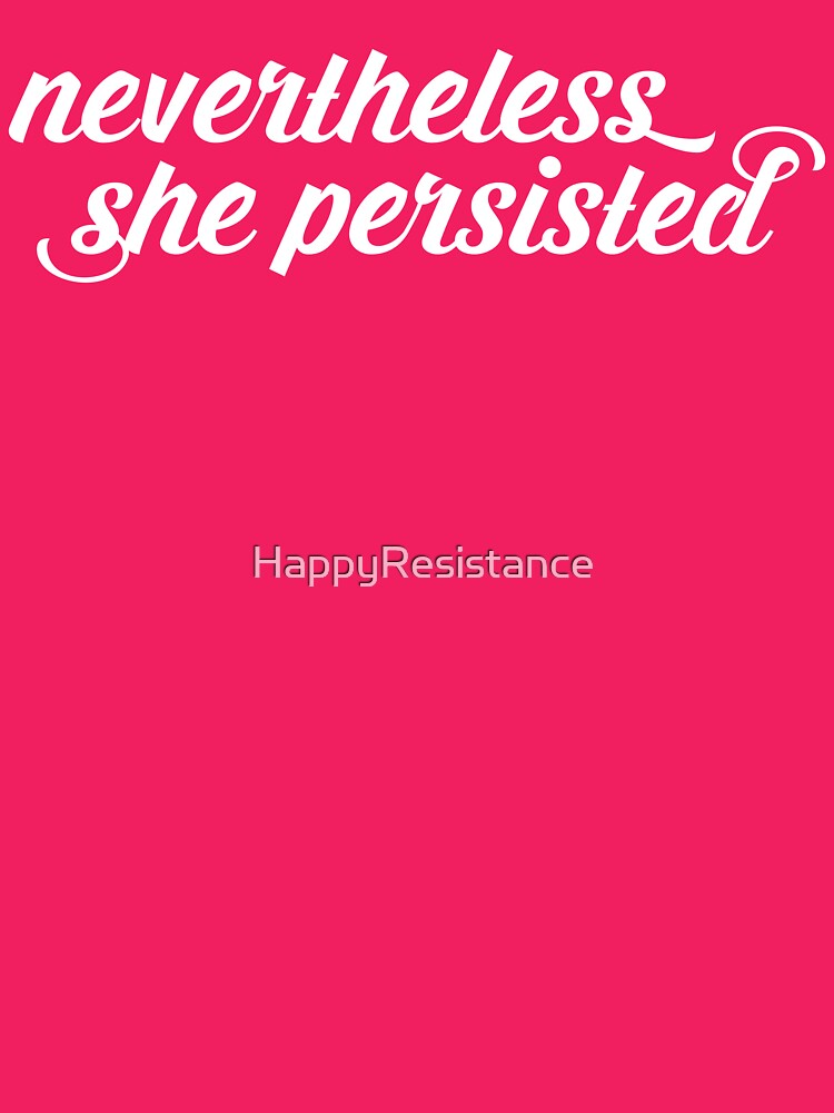 Nevertheless, She Persisted by HappyResistance