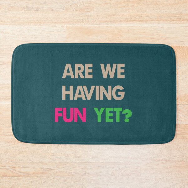 Item preview, Are We Having Fun Yet  yettt     designed and sold by luasnwhas.
