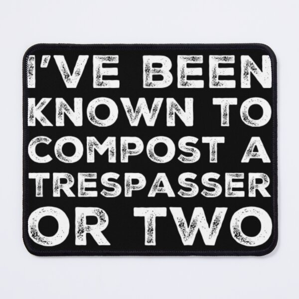 Item preview, Trespassers will be Composted designed and sold by homesteadswag.