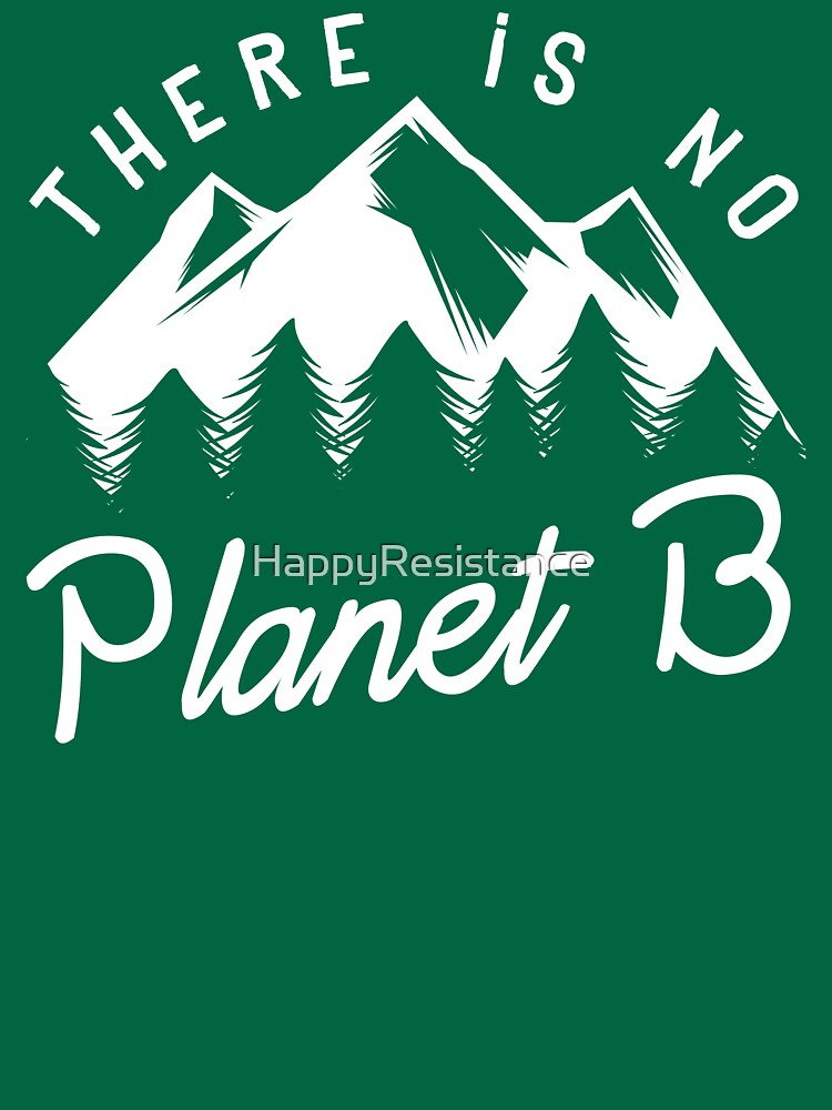 There is No Planet B by HappyResistance