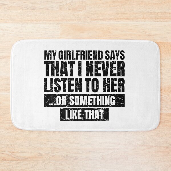 Item preview, My Girlfriend Says That I Never Listen to Her ... or Something Like That designed and sold by bennetthuskers.