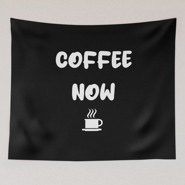 Item preview, COFFEE NOW designed and sold by DMcK Designs.
