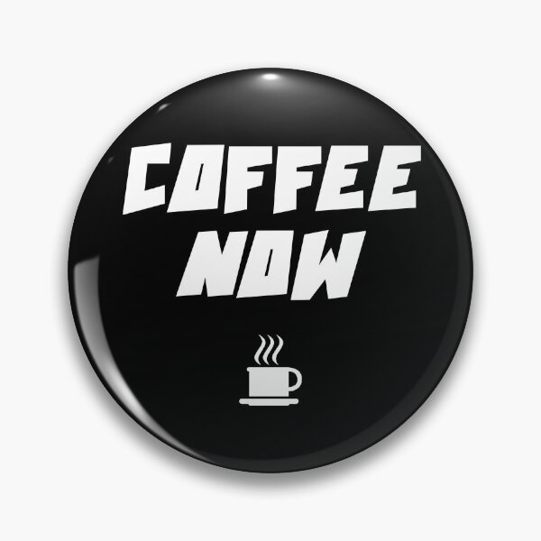 Item preview, COFFEE NOW designed and sold by DMcK Designs.
