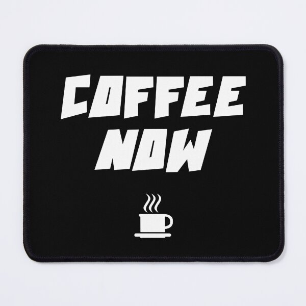 Item preview, COFFEE NOW designed and sold by DMcK Designs.