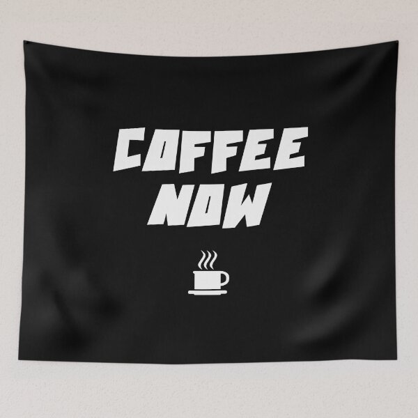 Item preview, COFFEE NOW designed and sold by DMcK Designs.