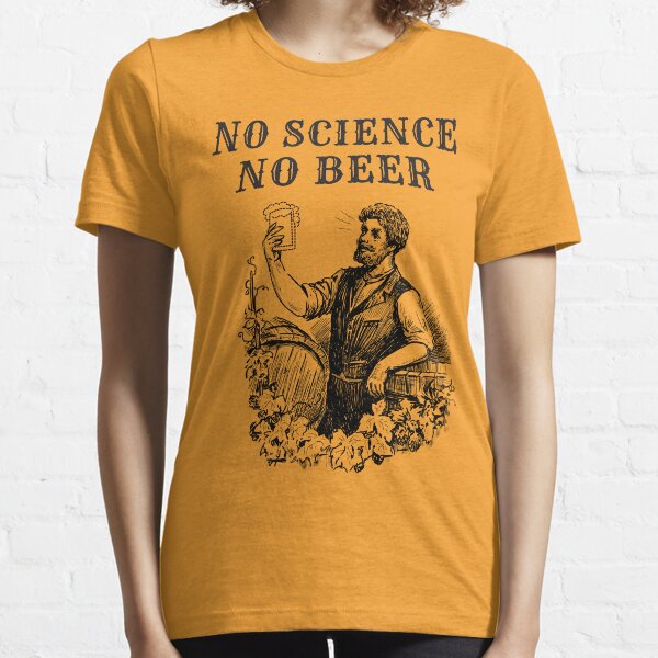 No Science No Beer Essential T-Shirt