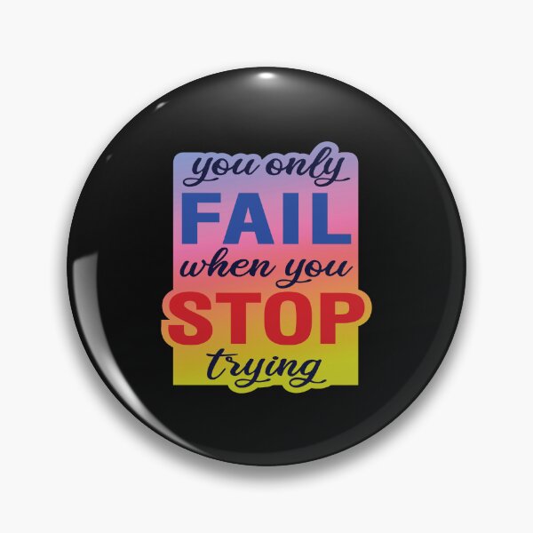 Item preview, You only fail when you stop trying designed and sold by pqrstshirts.