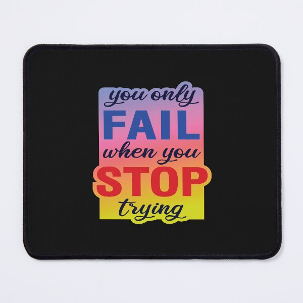 Item preview, You only fail when you stop trying designed and sold by pqrstshirts.