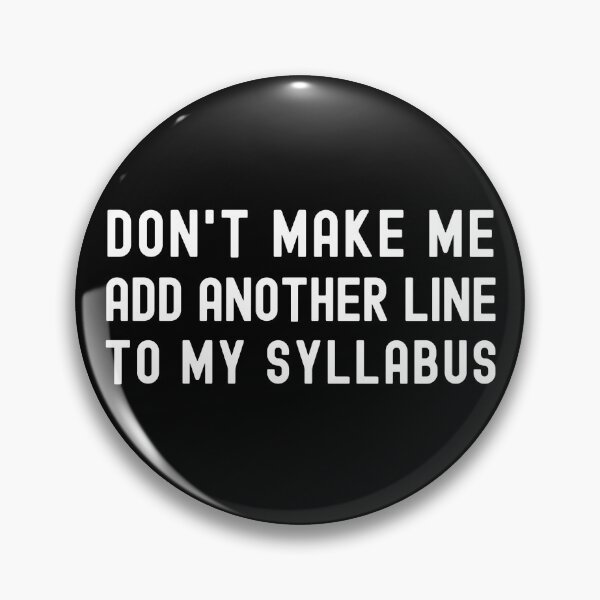 Item preview, Don't Make Me Add Another Line To My Syllabus - Assistant Professor, Associate Professor, Teaching, Educator designed and sold by jadedscientist.