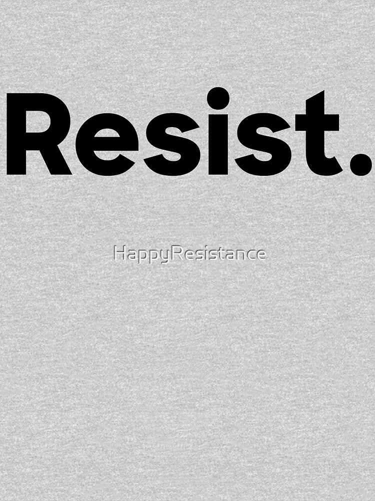Resist. by HappyResistance