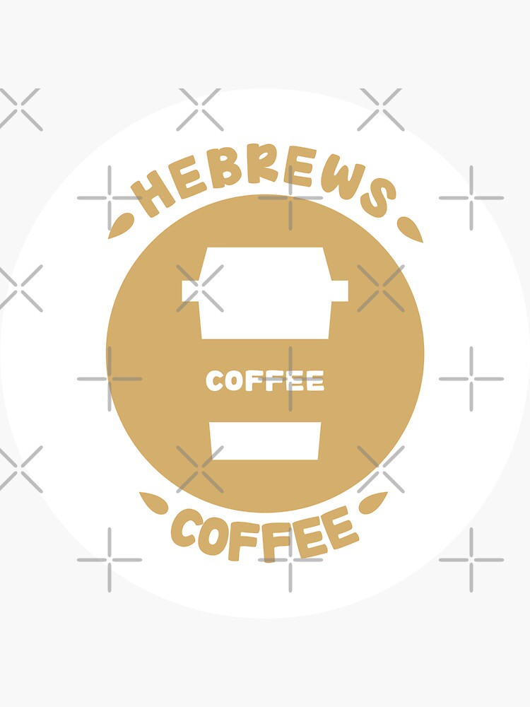 "Hebrews Coffee (Funny Christian)Design" Sticker for Sale by