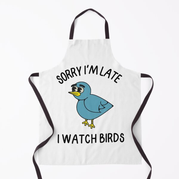 Item preview, Sorry I'm Late, I watch Birds. designed and sold by FlippinTurtles.