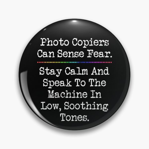 Item preview, Photo Copiers Can Sense Fear Funny Teacher Office Worker designed and sold by TheButtonCrew.