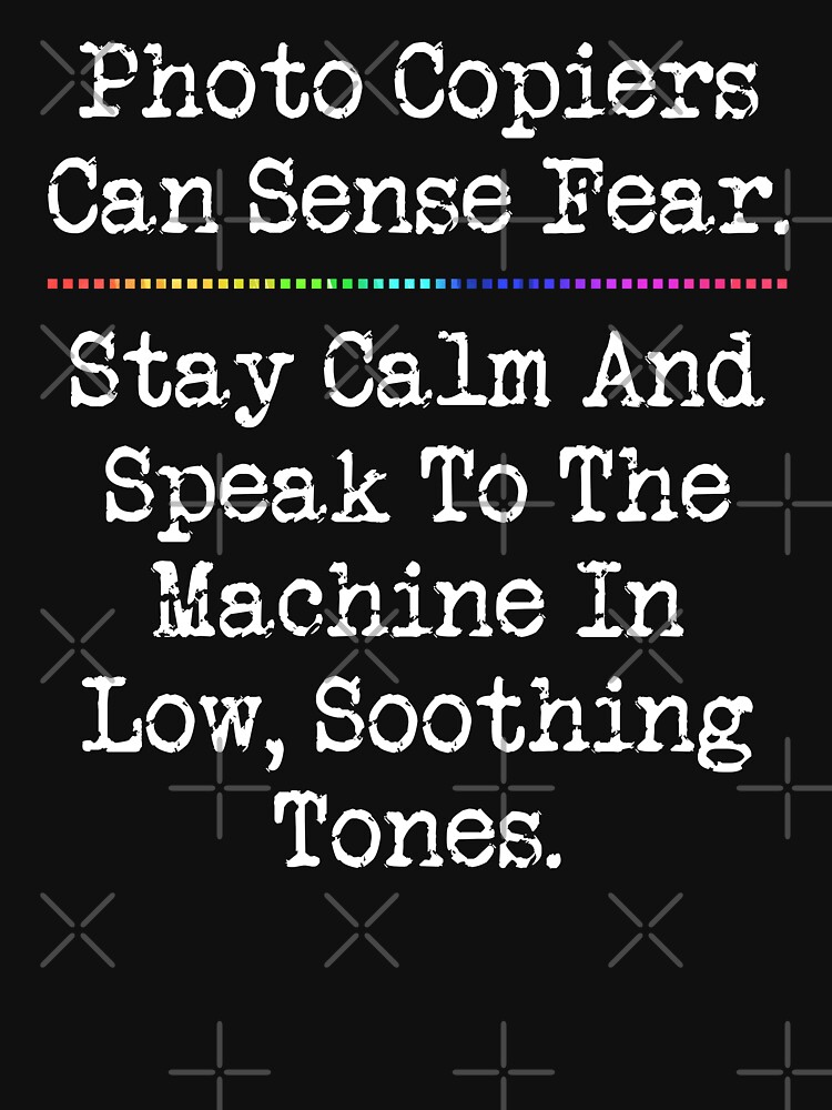 "Photo Copiers Can Sense Fear Funny Teacher Office Worker" Tshirt for