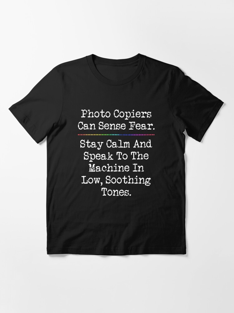 "Photo Copiers Can Sense Fear Funny Teacher Office Worker" Tshirt for