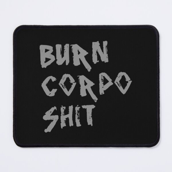 Item preview, Burn Corpo Shit designed and sold by jeannieeogka.