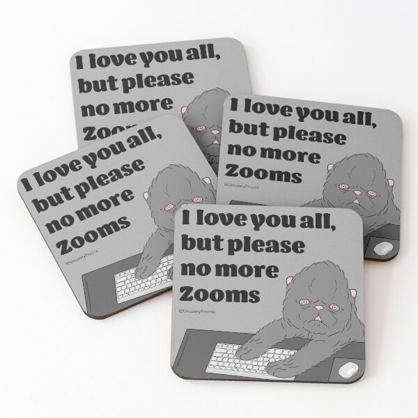 Item preview, Please, No More Zooms designed and sold by UncannyPrairie.
