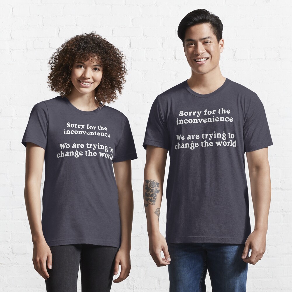 Sorry for the Inconvenience Essential T-Shirt