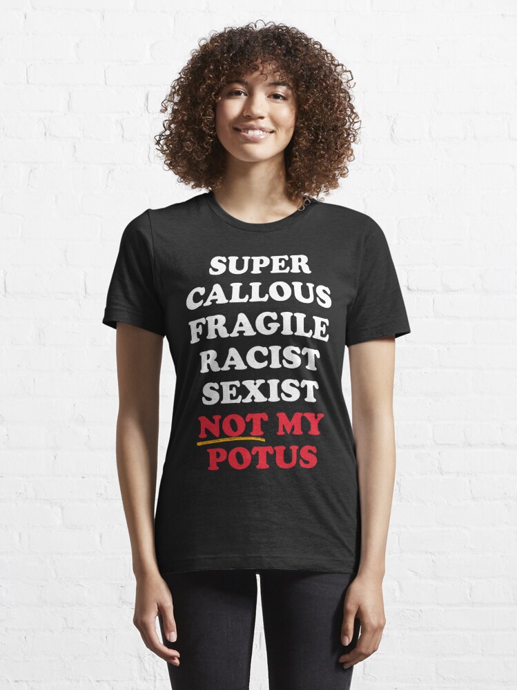 Alternate view of Super Callous Not My POTUS Essential T-Shirt