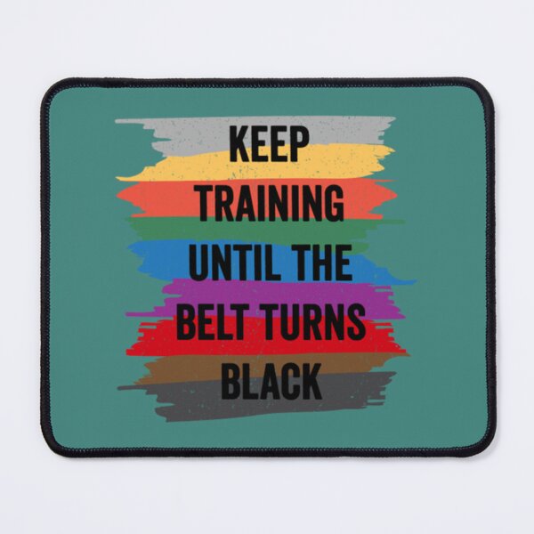 Item preview, Funny Karate Design Keep Training Until The Belt Turns Black Black Light designed and sold by JaxFlynn.