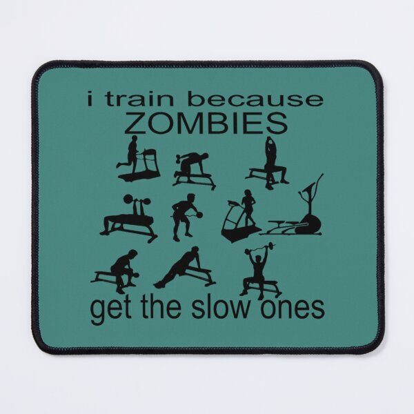 Item preview, I Train Because Zombies Get The Slow Ones designed and sold by JaxFlynn.