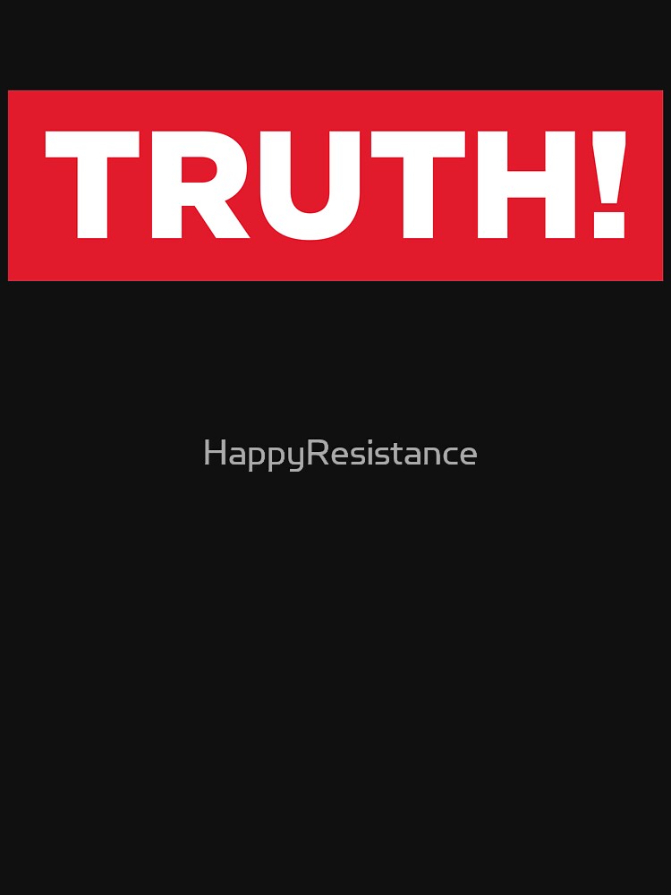 Truth! by HappyResistance
