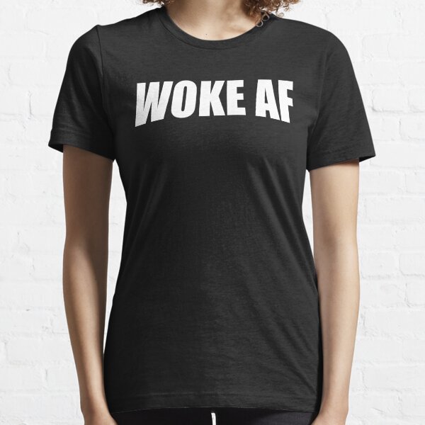 WOKE AF Essential T-Shirt