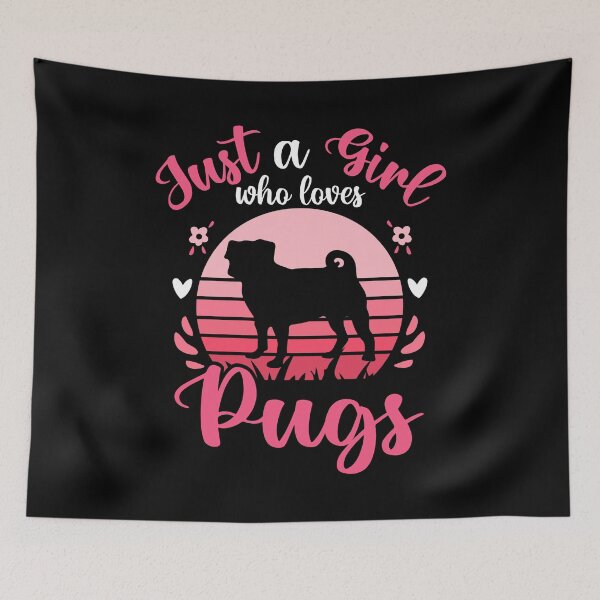 Item preview, Just A Girl Who Loves Pugs designed and sold by Peter Stawicki.