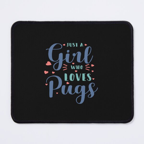 Item preview, Just A Girl Who Loves Pugs designed and sold by Peter Stawicki.