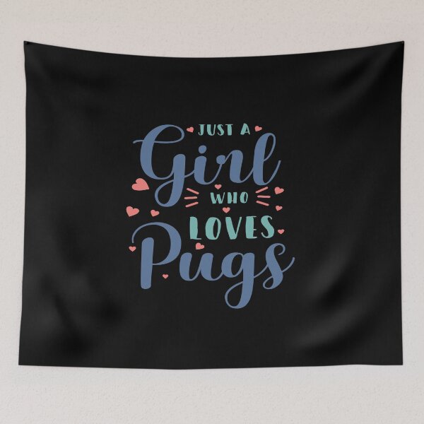 Item preview, Just A Girl Who Loves Pugs designed and sold by Peter Stawicki.