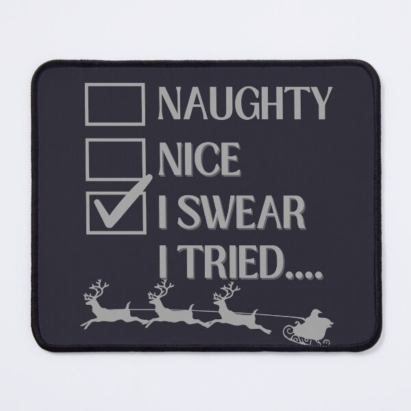 Item preview, Naughty Nice I swear I tried Funny Christmas Meme designed and sold by BarbiePearl.