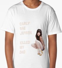 Carly Rae Jepsen Killed My Dad Long T-Shirt