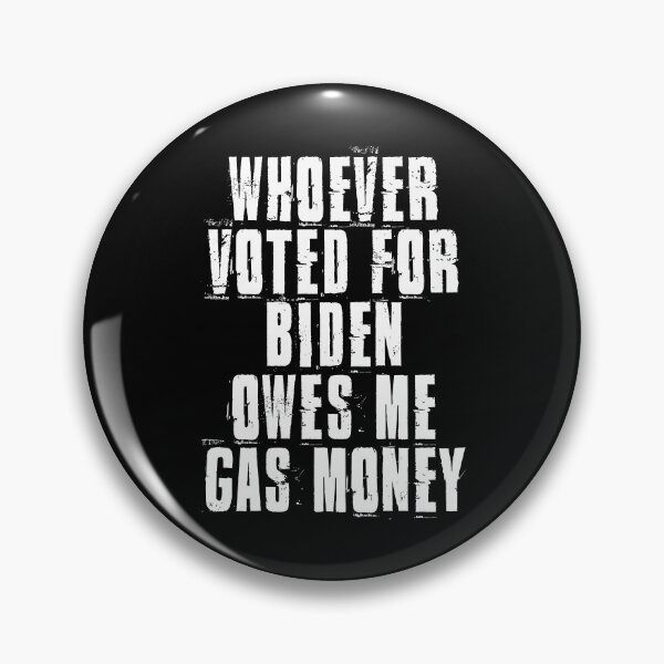 Item preview, Whoever Voted For Biden Owes Me Gas Money Funny Political Quote designed and sold by henrymencia.