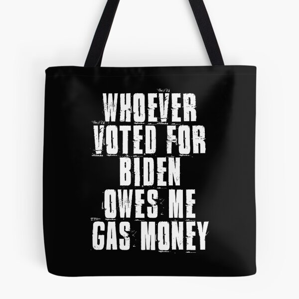 Item preview, Whoever Voted For Biden Owes Me Gas Money Funny Political Quote designed and sold by henrymencia.
