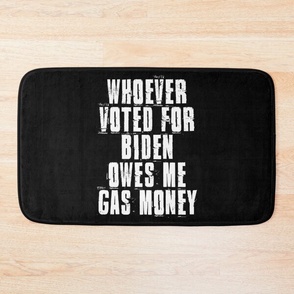 Item preview, Whoever Voted For Biden Owes Me Gas Money Funny Political Quote designed and sold by henrymencia.