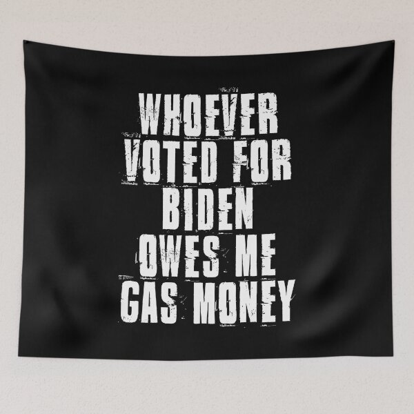 Item preview, Whoever Voted For Biden Owes Me Gas Money Funny Political Quote designed and sold by henrymencia.