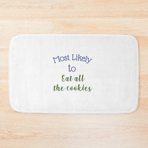 Item preview, most likely to eat all the cookies designed and sold by MallsD.