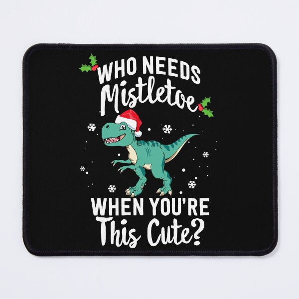 Item preview, Who Needs Mistletoe When You're This Cute Christmas designed and sold by QueenOfPrint.