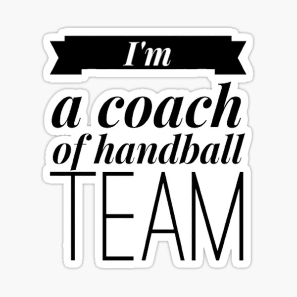 Item preview, I am a coach of handball team designed and sold by Hammy97.