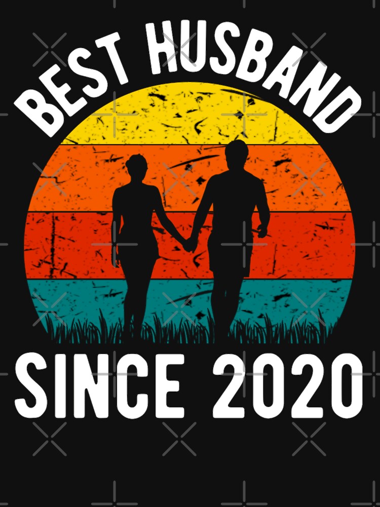 Best Husband Since 2020 Anniversary Quote T Shirt For Sale By Chetan786 Redbubble 1841