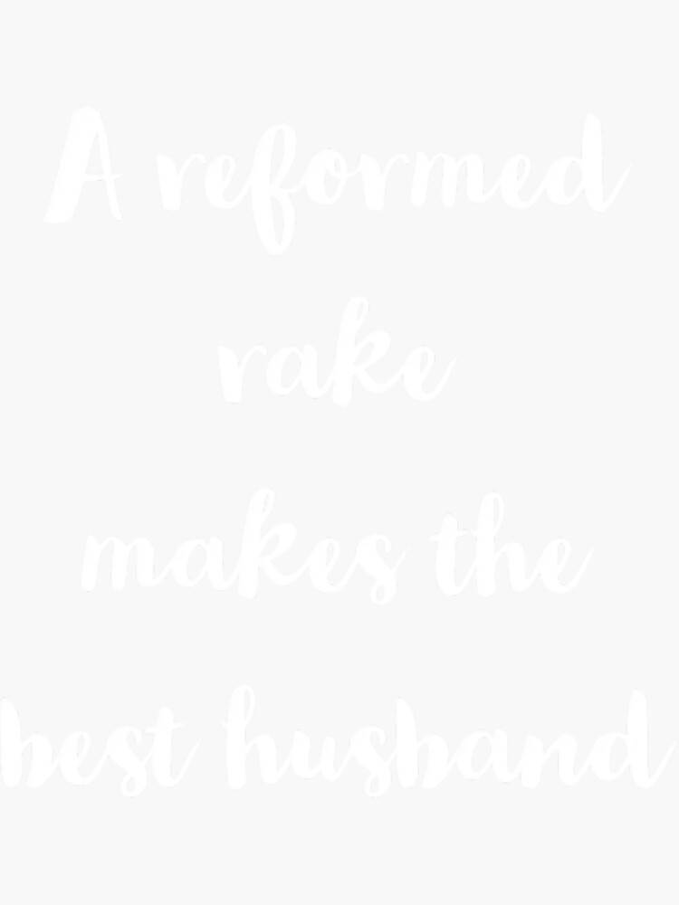 "Bridgerton A reformed rake makes the best husband 1" Sticker for Sale